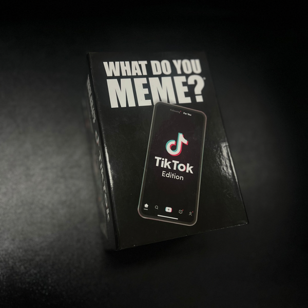 What do you meme- TikTok Edition